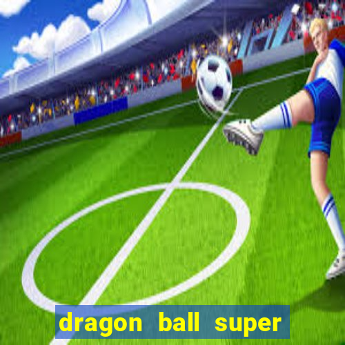 dragon ball super dublado online